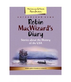 Robin MacWizard’s Diary. Stories about the History of the USA
